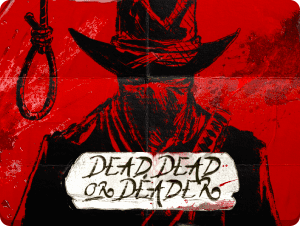 Dead, Dead Or Deader