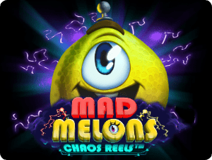 Mad Melons Chaos Reels