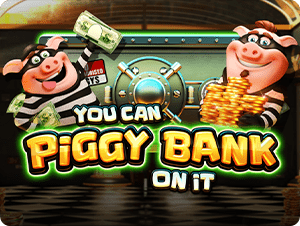 You can Piggy Bank on it