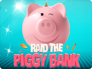 Raid the Piggy Bank