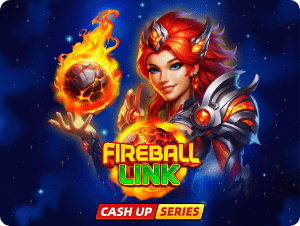 Fireball Link: CASH UP
